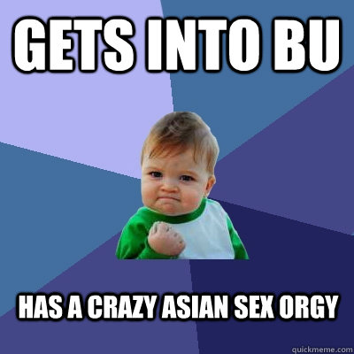 gets into bu Has a crazy asian sex orgy  Success Kid