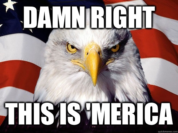 Damn right This is 'Merica  Evil American Eagle