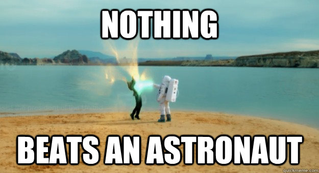 NOTHING beats an astronaut - NOTHING beats an astronaut  Misc