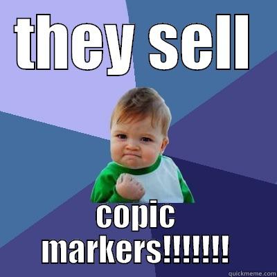 THEY SELL COPIC MARKERS!!!!!!! Success Kid