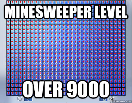 minesweeper level over 9000 - minesweeper level over 9000  minesweeper