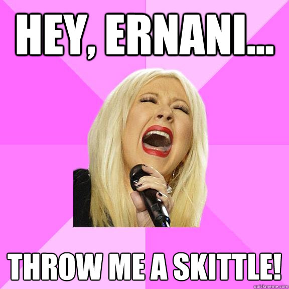 Hey, ernani... Throw me a skittle!  Wrong Lyrics Christina