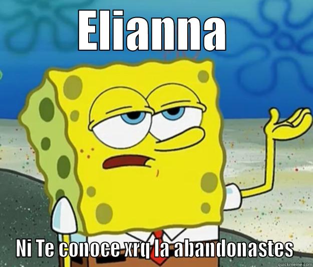 ELIANNA NI TE CONOCE XRQ LA ABANDONASTES Tough Spongebob