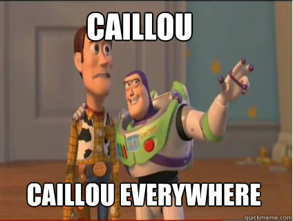 Caillou Caillou everywhere  woody and buzz