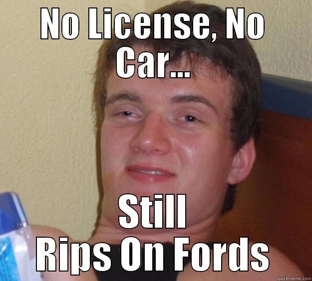 Patrick  - NO LICENSE, NO CAR... STILL RIPS ON FORDS 10 Guy