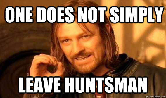 one does not simply leave huntsman  Lord of The Rings meme