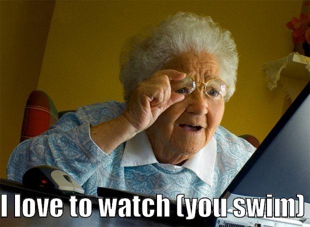 I love to watch -   I LOVE TO WATCH (YOU SWIM) Grandma finds the Internet