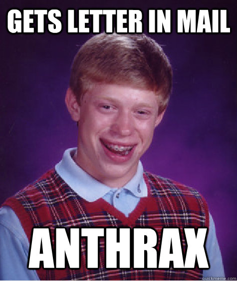 Gets letter in mail anthrax  Bad Luck Brian