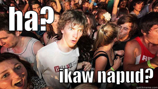 ana jud! - HA?                                     IKAW NAPUD? Sudden Clarity Clarence