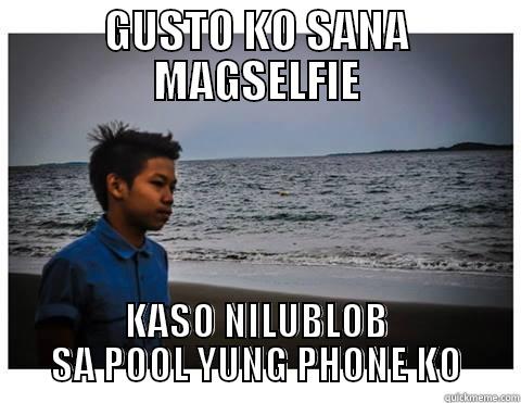 GUSTO KO SANA MAGSELFIE KASO NILUBLOB SA POOL YUNG PHONE KO Misc