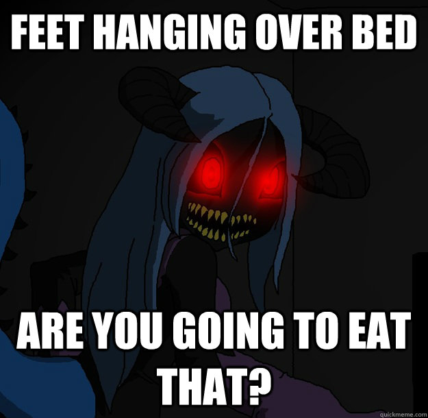 feet hanging over bed are you going to eat that?  Spooky Boogie