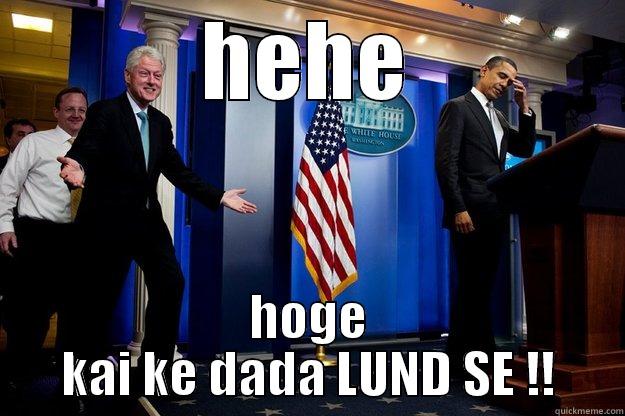 HEHE HOGE KAI KE DADA LUND SE !! Inappropriate Timing Bill Clinton