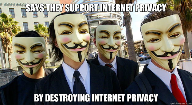 Says they support internet privacy  by destroying internet privacy - Says they support internet privacy  by destroying internet privacy  Misc