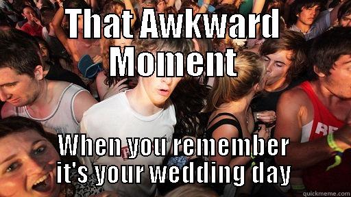 THAT AWKWARD MOMENT WHEN YOU REMEMBER IT'S YOUR WEDDING DAY Sudden Clarity Clarence