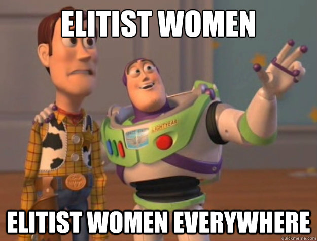 elitist women elitist women everywhere - elitist women elitist women everywhere  Buzz Lightyear