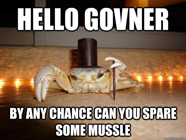 hello govner by any chance can you spare some mussle  Fancy Crab