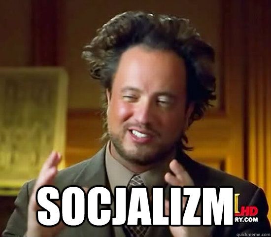  socjalizm  Ancient Aliens