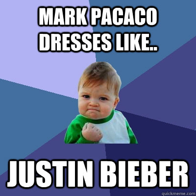 mark pacaco dresses like.. justin bieber  Success Kid