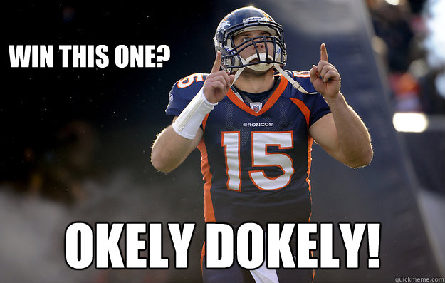 
Win this one? OKELY DOKELY!
 - 
Win this one? OKELY DOKELY!
  Tim Tebow haters gonna hate