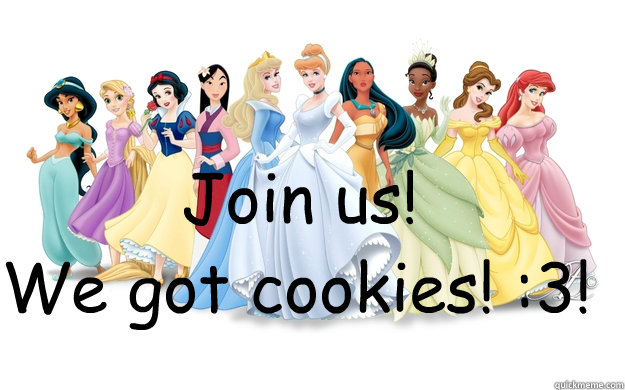 Join us! We got cookies! :3!  disney princesses