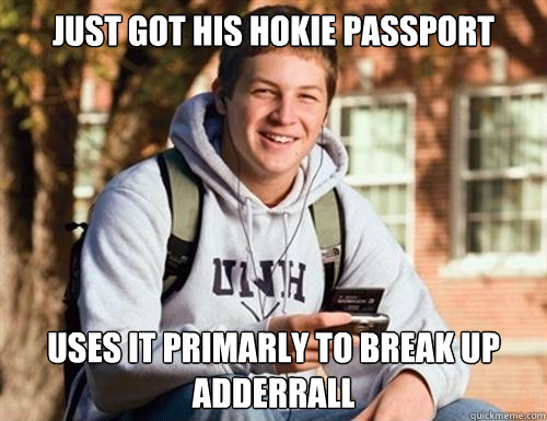 Just got his hokie passport Uses it primarly to break up adderrall - Just got his hokie passport Uses it primarly to break up adderrall  Misc