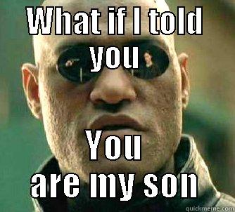 WHAT IF I TOLD YOU YOU ARE MY SON Matrix Morpheus