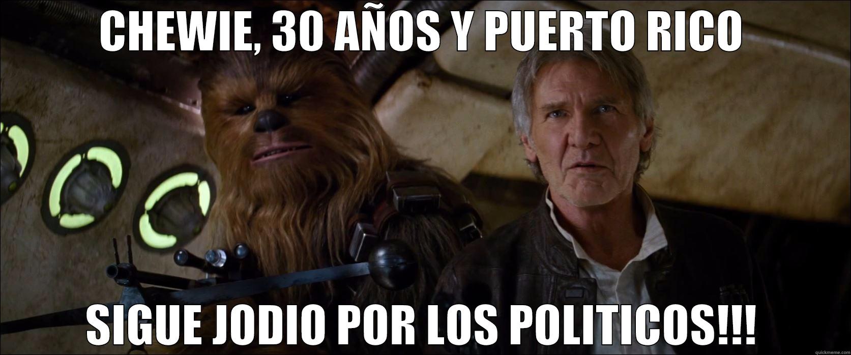 Han Solo - CHEWIE, 30 AÑOS Y PUERTO RICO SIGUE JODIO POR LOS POLITICOS!!! Misc