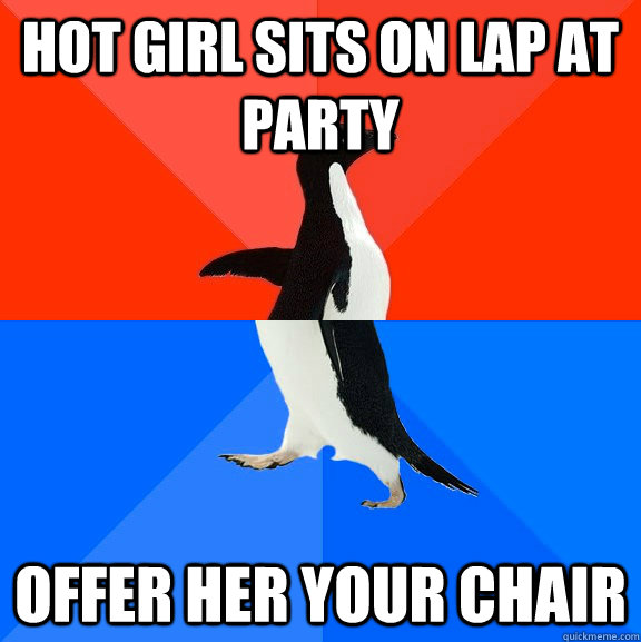 Hot girl sits on lap at party offer her your chair  Socially Awesome Awkward Penguin