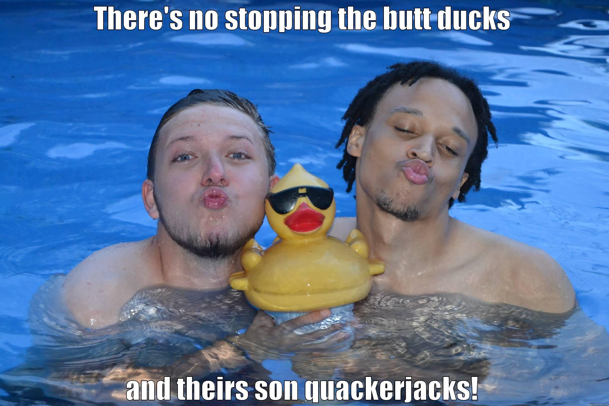 THERE'S NO STOPPING THE BUTT DUCKS AND THEIRS SON QUACKERJACKS! Misc