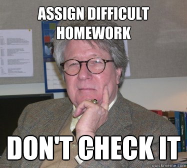 Assign Difficult homework Don't check it - Assign Difficult homework Don't check it  Humanities Professor