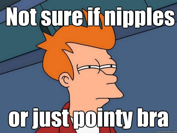 Not sure if nipples or just pointy bra  Futurama Fry