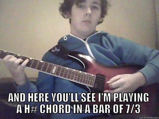 H# IN 7/3 -  AND HERE YOU'LL SEE I'M PLAYING A H# CHORD IN A BAR OF 7/3 Misc