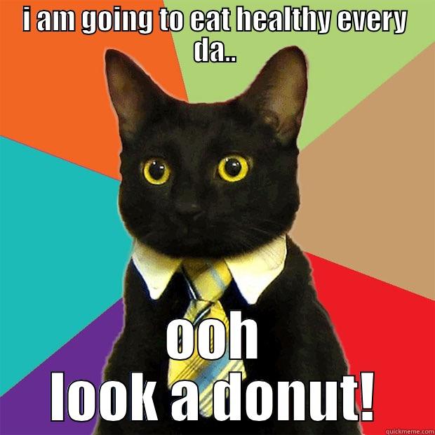 I AM GOING TO EAT HEALTHY EVERY DA.. OOH LOOK A DONUT! Business Cat