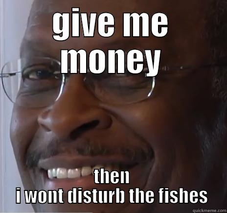 YO GIVE MY MONEY - GIVE ME MONEY THEN I WONT DISTURB THE FISHES Misc