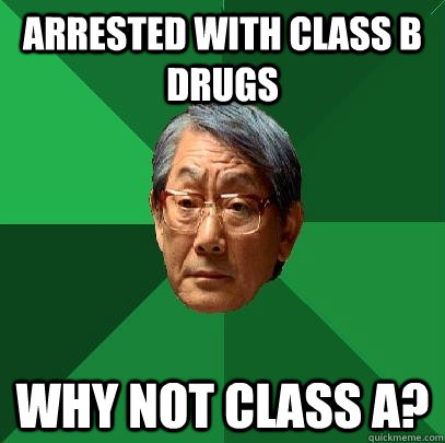 Arrested with Class B drugs Why not Class A?  High Expectations Asian Father