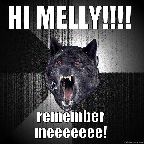 HI MELLY!!!! REMEMBER MEEEEEEE! Insanity Wolf