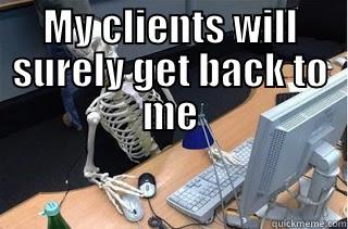 MY CLIENTS WILL SURELY GET BACK TO ME  Misc