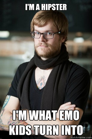 i'm a hipster i'm what emo kids turn into  - i'm a hipster i'm what emo kids turn into   Hipster Barista