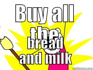 BUY ALL THE BREAD AND MILK All The Things