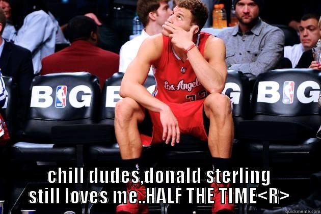  CHILL DUDES,DONALD STERLING STILL LOVES ME..HALF THE TIME<R> Misc