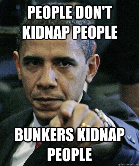 people don't kidnap people bunkers kidnap people - people don't kidnap people bunkers kidnap people  Pissed Off Obama