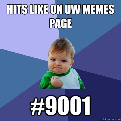 Hits like on uw memes page #9001  Success Kid