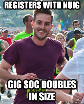 Registers with nuig gig soc doubles in size  Ridiculously photogenic guy