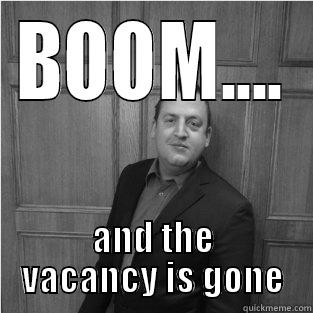 BOOM.... AND THE VACANCY IS GONE Misc