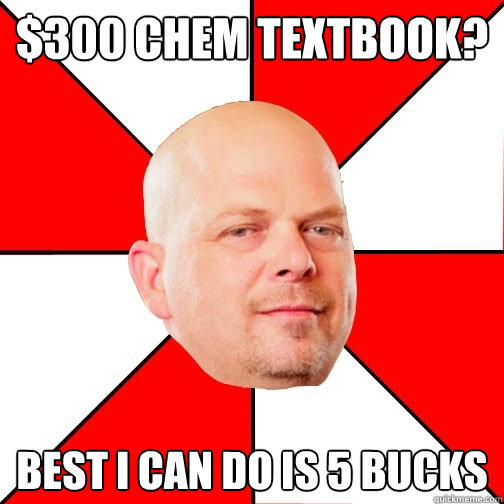 $300 chem textbook? Best I can do is 5 bucks  Pawn Star