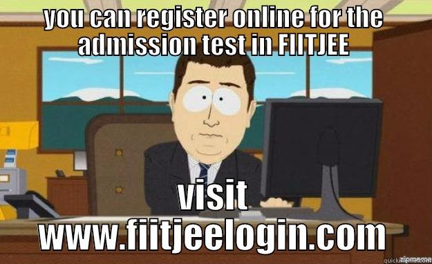 online registration - YOU CAN REGISTER ONLINE FOR THE ADMISSION TEST IN FIITJEE VISIT WWW.FIITJEELOGIN.COM aaaand its gone