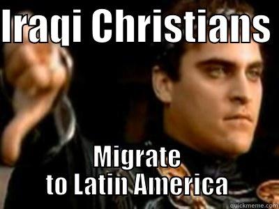 IRAQI CHRISTIANS  MIGRATE TO LATIN AMERICA Downvoting Roman