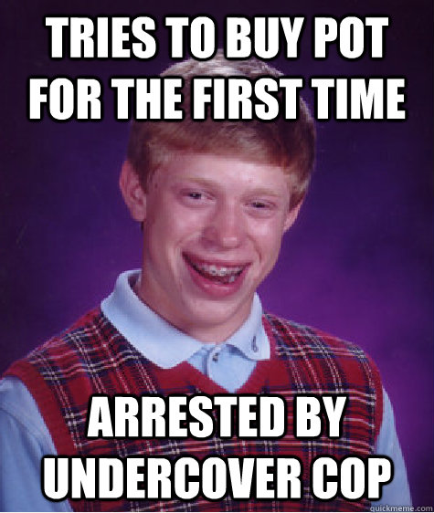 tries to buy pot for the first time arrested by undercover cop - tries to buy pot for the first time arrested by undercover cop  Misc