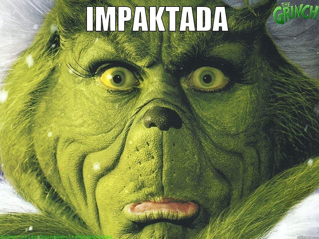 Grinch Impaktada - IMPAKTADA  Misc