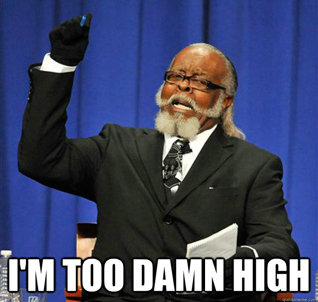  I'm too damn high  Jimmy McMillan